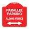 Signmission Parallel Parking-Along Fence W/ Bidirectional Arrow, Red & White Alum Sign, 18" x 18", RW-1818-23508 A-DES-RW-1818-23508 - alternate 1